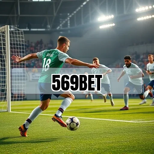 569bet: Melhore Sua Experiência de Apostas Com Suporte Eficiente